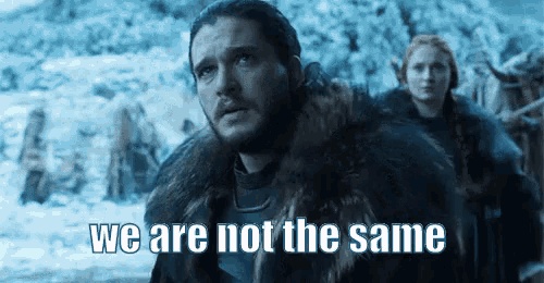 Kit Harington from Game of Thrones with the caption 'we are not the same' overlayed.