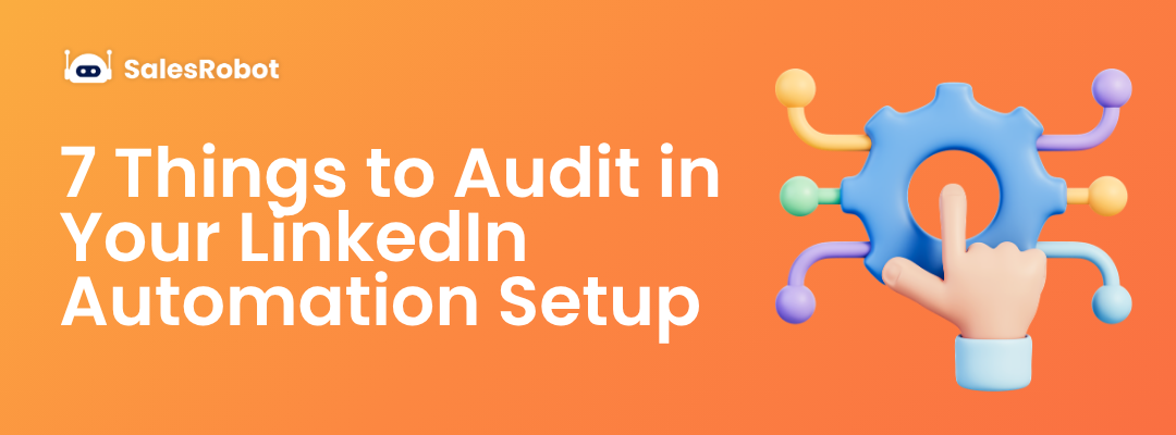 7 Things to Audit in Your LinkedIn Automation Setup