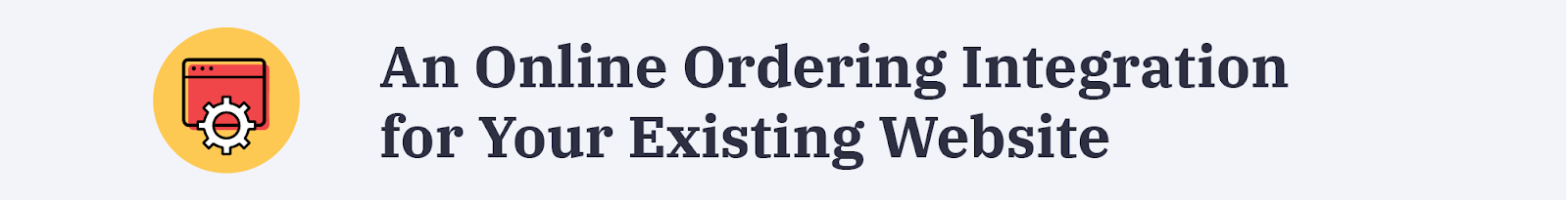 An Online ordering integration for your existing website