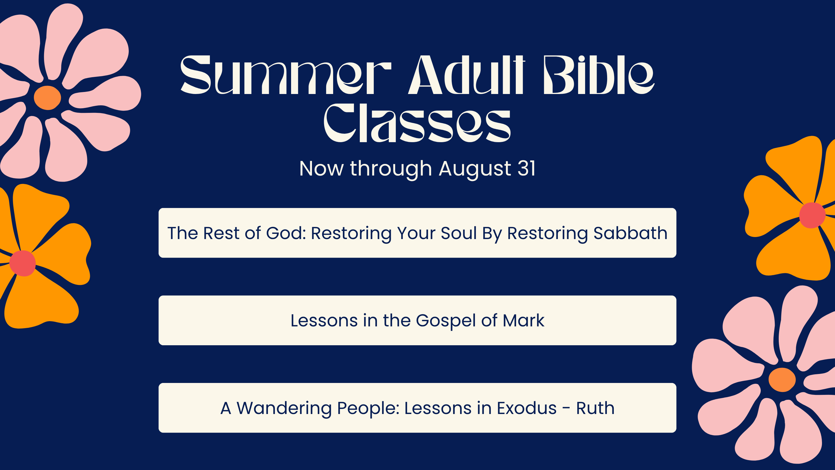 Spring Quarter Adult Bible Classes with three topics: 10 Keys for Unlocking the Bible, Lessons in the Gospel of Mark, and The Holy Spirit – God’s Empowering Presence, above a row of red, pink, and yellow flowers.