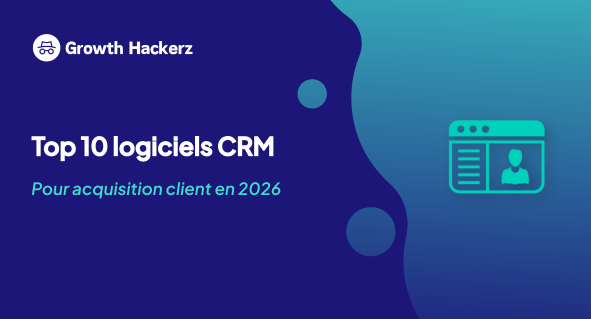 Top 10 logiciels CRM pour acquisition client en 2026