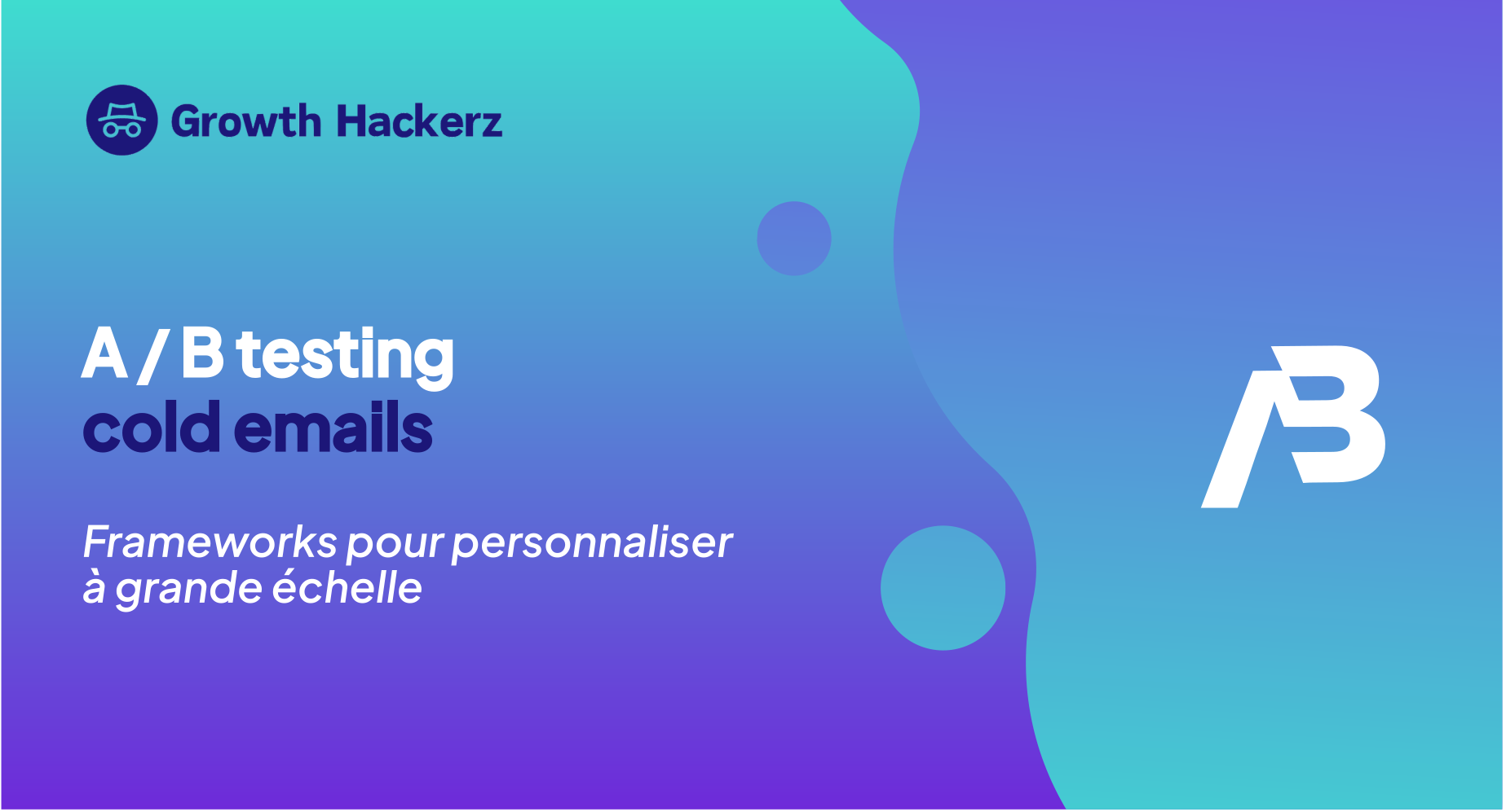 A/B testing pour cold emails : frameworks pour personnaliser à grande échelle