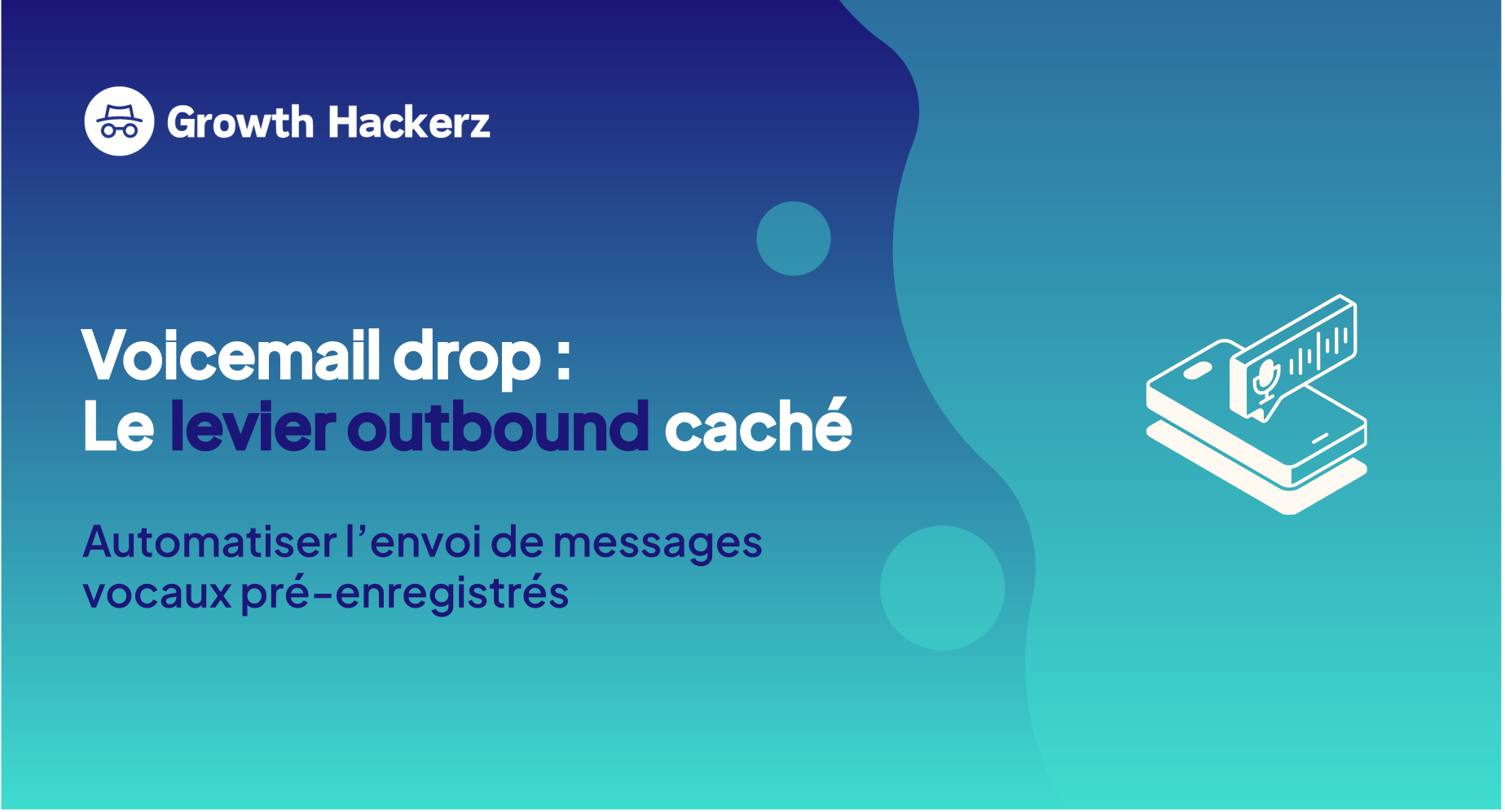 Voicemail drop : automatiser l’envoi de messages vocaux pré‑enregistrés