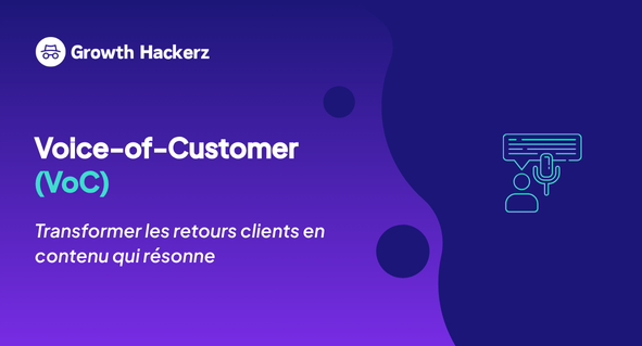 Voice‑of‑Customer (VoC) : transformer les retours clients en contenu qui résonne