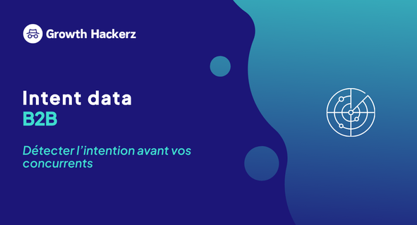 Intent data B2B - Détecter l’intention avant vos concurrents