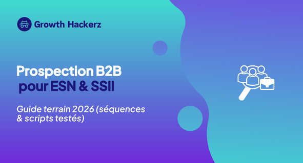 Prospection B2B pour ESN et SSII : le guide terrain 2026