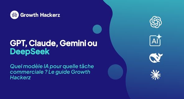 Claude, GPT, Gemini, DeepSeek ou Kimi : quel modèle utiliser pour chaque tâche commerciale ?