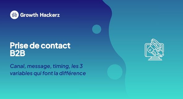 Premier contact B2B : le framework en 4 temps pour obtenir des réponses