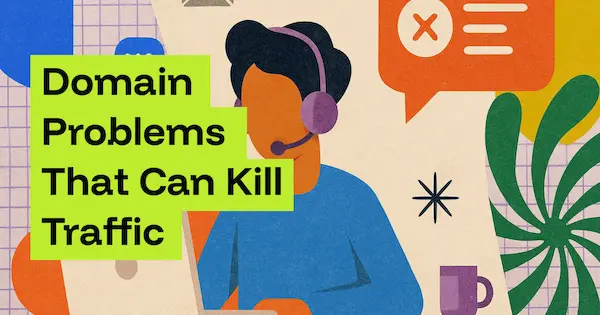 5 Domain Problems That Can Kill Traffic — And How to Stop Them Early