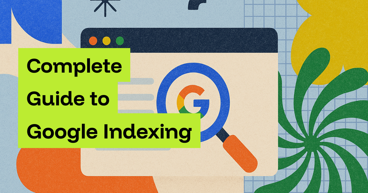 Complete Guide to Google Indexing