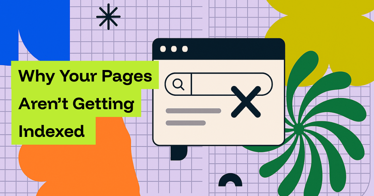 Why Your Pages Aren’t Getting Indexed