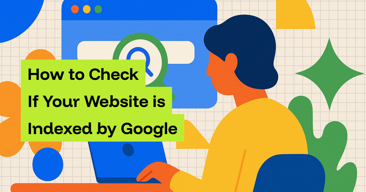 How to Check if Your Website is Indexed by Google