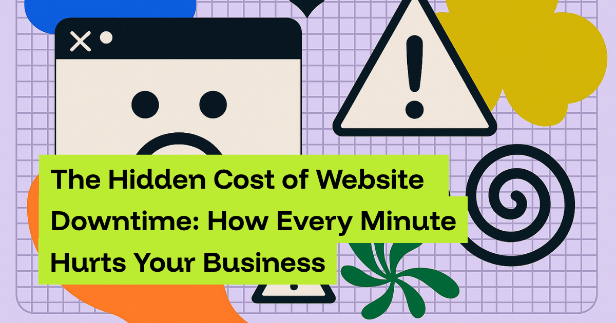 The Hidden Cost of Website Downtime: How Every Minute Hurts Your Business