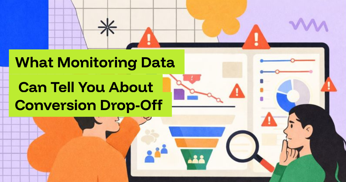 What Monitoring Data Can Tell You About Conversion Drop-Off
