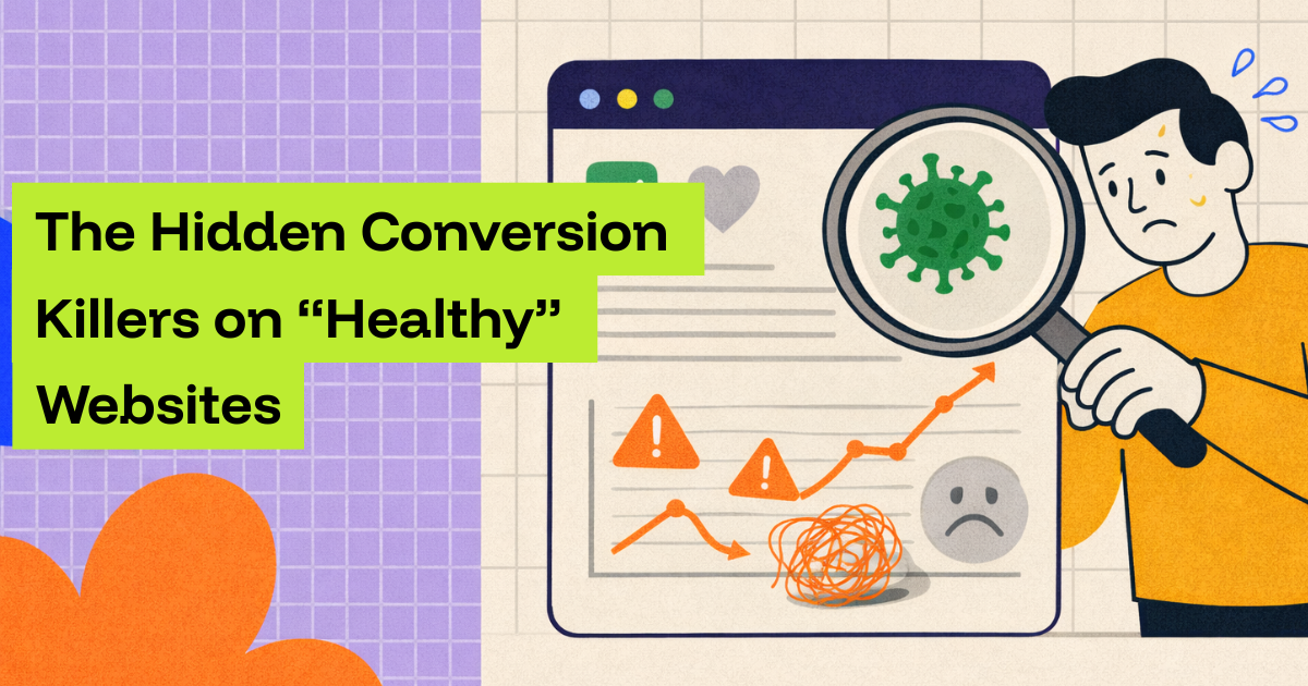 The Hidden Conversion Killers on “Healthy” Websites