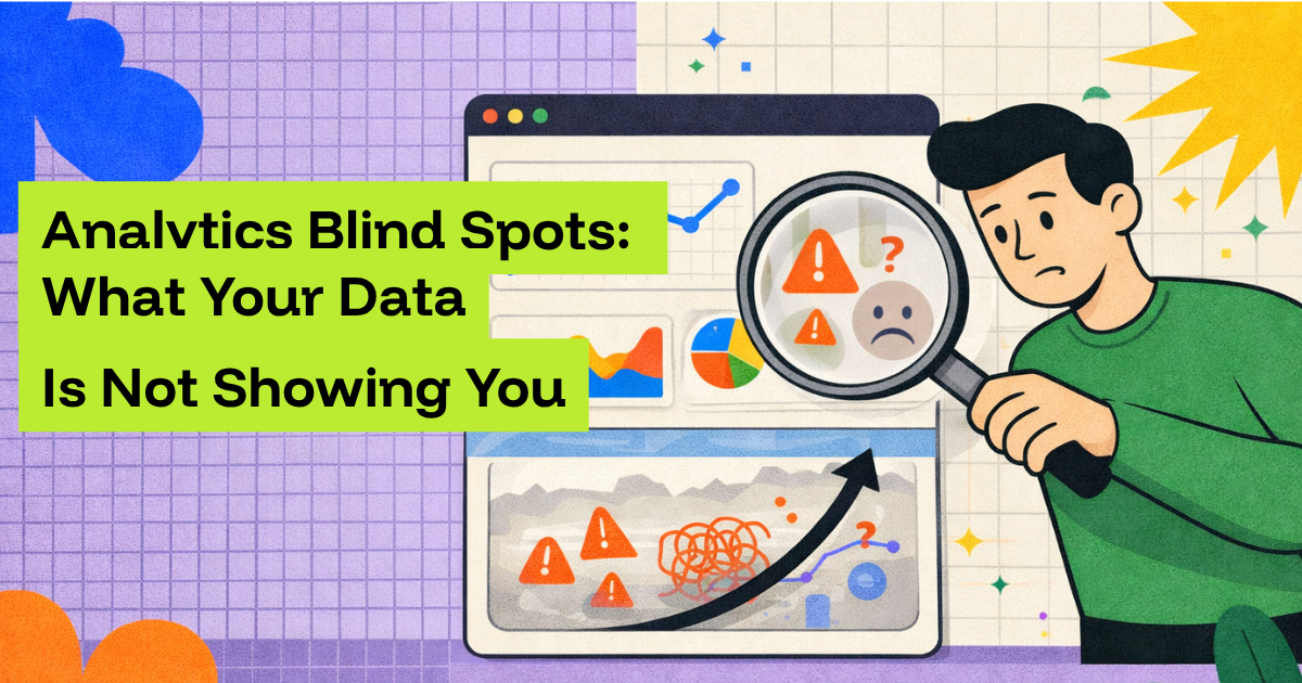 Analytics Blind Spots: What Your Data Is Not Showing You