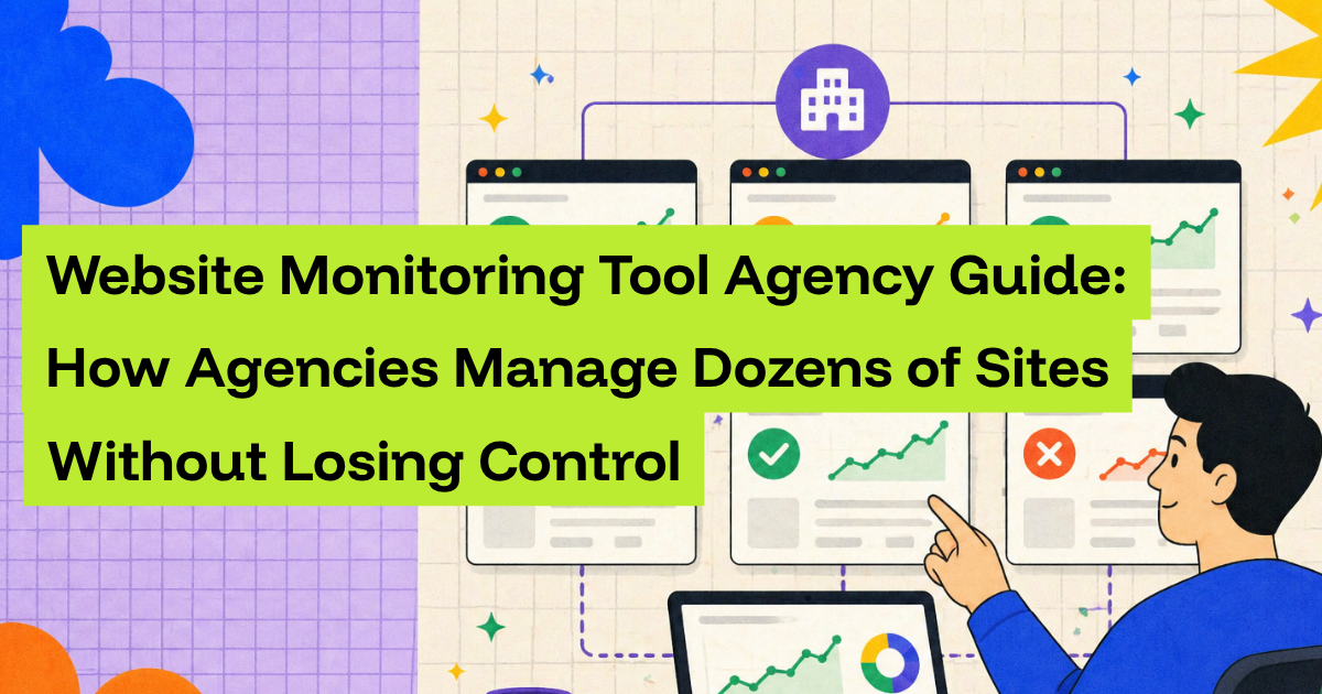 Website Monitoring Tool Agency Guide: How Agencies Manage Dozens of Sites Without Losing Control