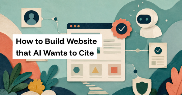 How to Build website that AI wants to cite: AI Trust Starts Before Ranking