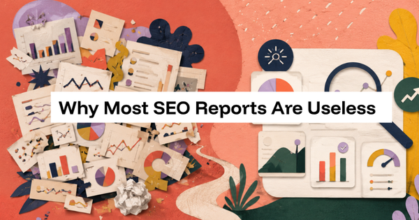 Why Most SEO Reports Are Useless (And What to Track Instead)