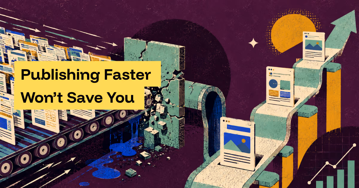 Publishing Faster Won’t Save You Unless You Fix This