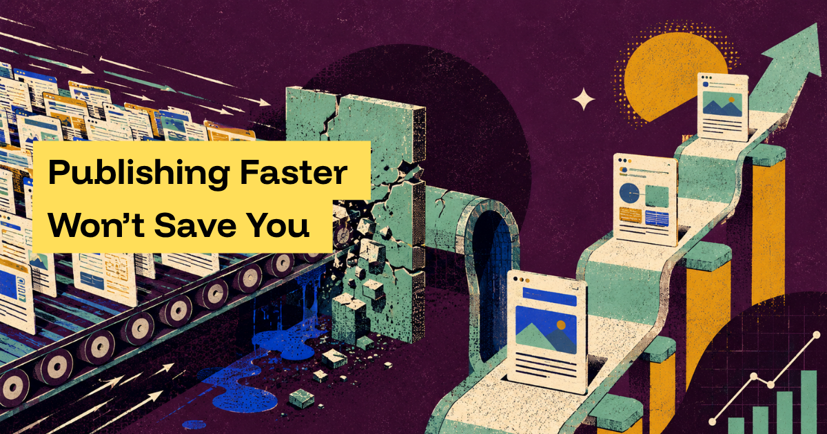 Publishing Faster Won’t Save You Unless You Fix This