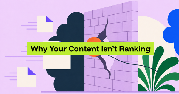 Why Your Content Isn’t Ranking (And It’s Not What You Think)