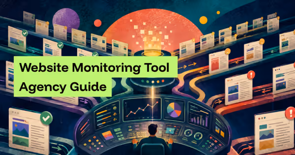 Website Monitoring Tool Agency Guide: How Agencies Manage Dozens of Sites Without Losing Control