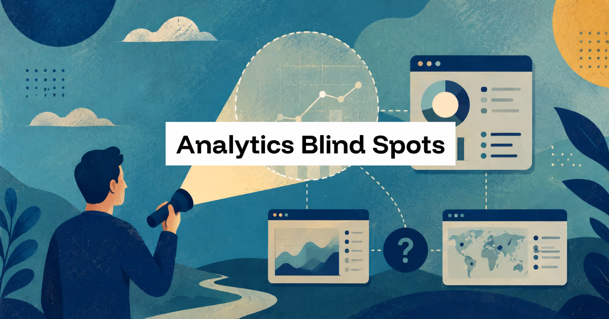 Analytics Blind Spots: What Your Data Is Not Showing You