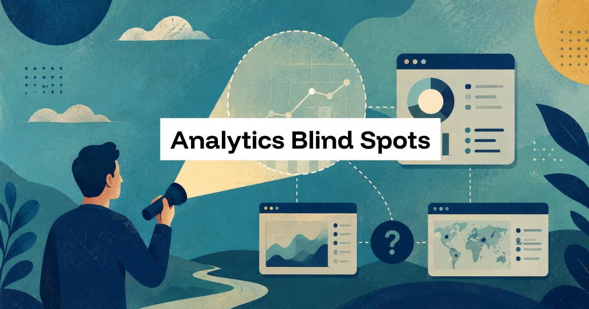 Analytics Blind Spots: What Your Data Is Not Showing You