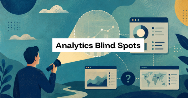 Analytics Blind Spots: What Your Data Is Not Showing You