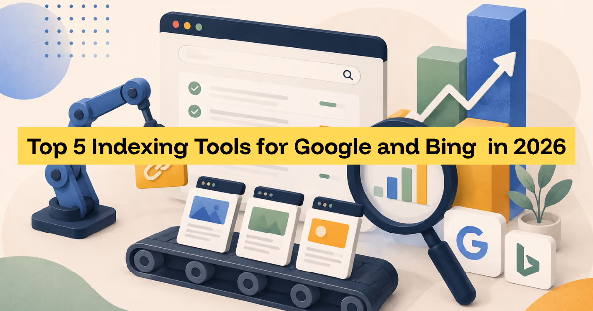Top 5 Indexing Tool for Google & Bing in 2026 