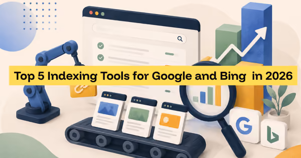 Top 5 Indexing Tool for Google & Bing in 2026 