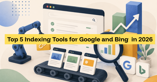 Top 5 Indexing Tool for Google & Bing in 2026 