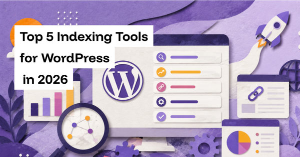Top 5 Indexing Tools for WordPress in 2026 
