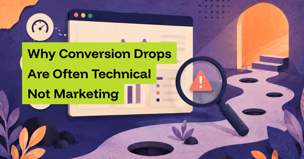 Why Conversion Drops Are Often Technical, Not Marketing