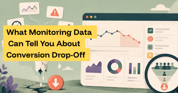 What Monitoring Data Can Tell You About Conversion Drop-Off