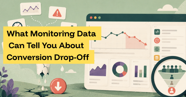 What Monitoring Data Can Tell You About Conversion Drop-Off