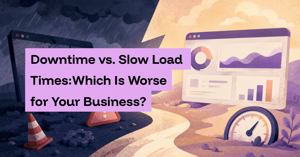 Downtime vs. Slow Load Times: Which Is Worse for Your Business?