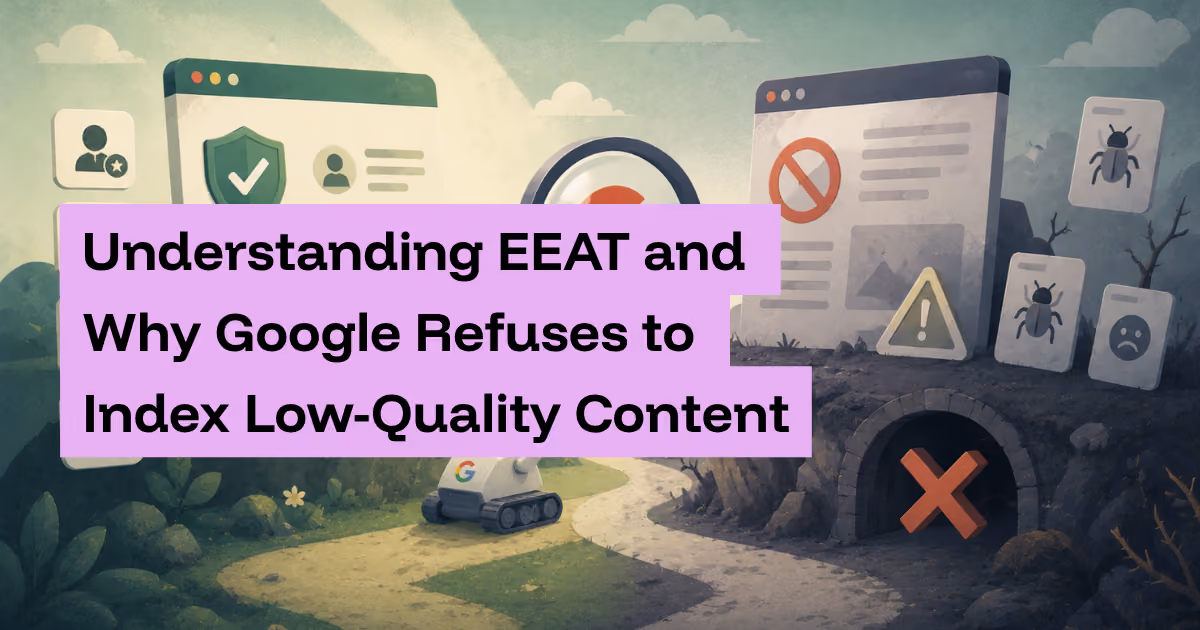 Understanding EEAT and Why Google Refuses to Index Low-Quality Content