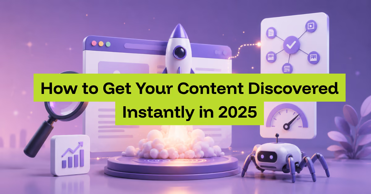 Indexing: How to Get Your Content Discovered Instantly