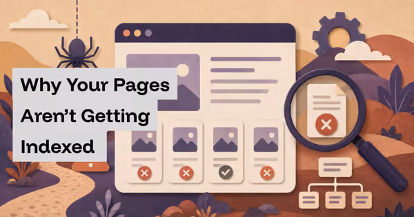 Why Your Pages Aren’t Getting Indexed