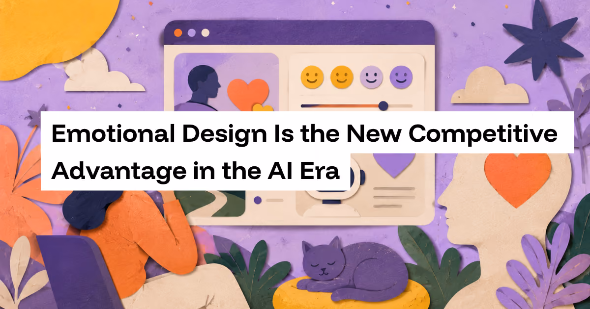 Emotional Design Is the New Competitive Advantage in the AI Era