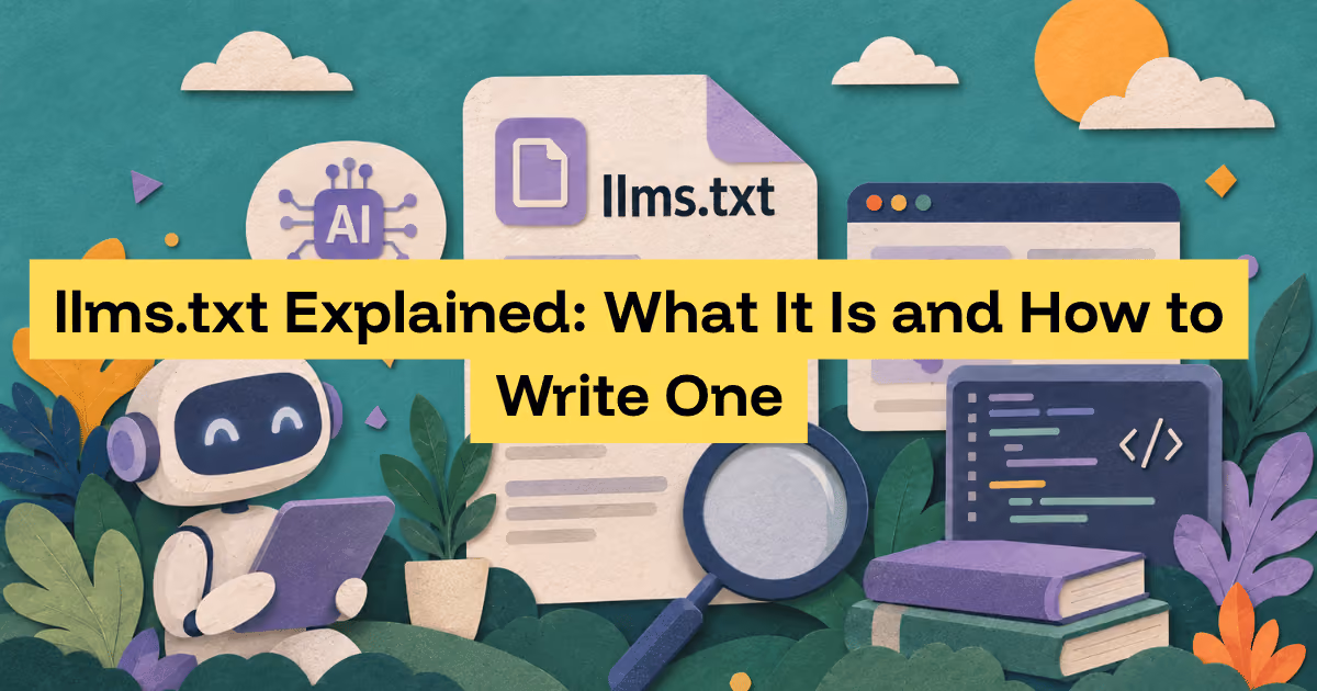 llms.txt Explained: What It Is and How to Write One