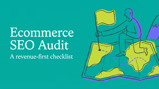 Ecommerce SEO Audit: A Revenue-First Checklist