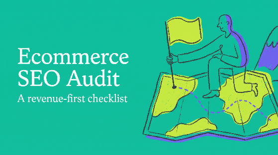 Ecommerce SEO Audit: A Revenue-First Checklist