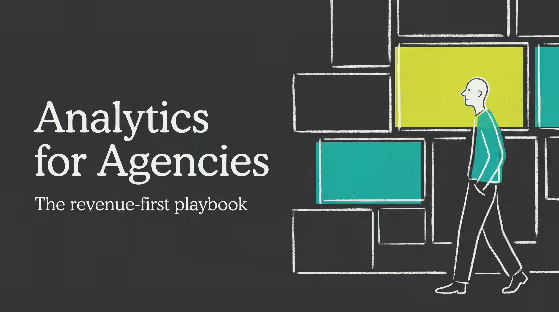Analytics for Agencies: The Revenue-First Playbook