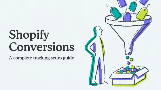 Shopify Conversion Tracking: Your Complete Setup Guide