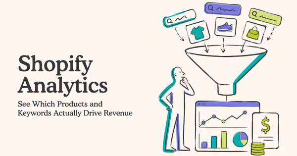 Shopify Analytics: See Which Products and Keywords Actually Drive Revenue
