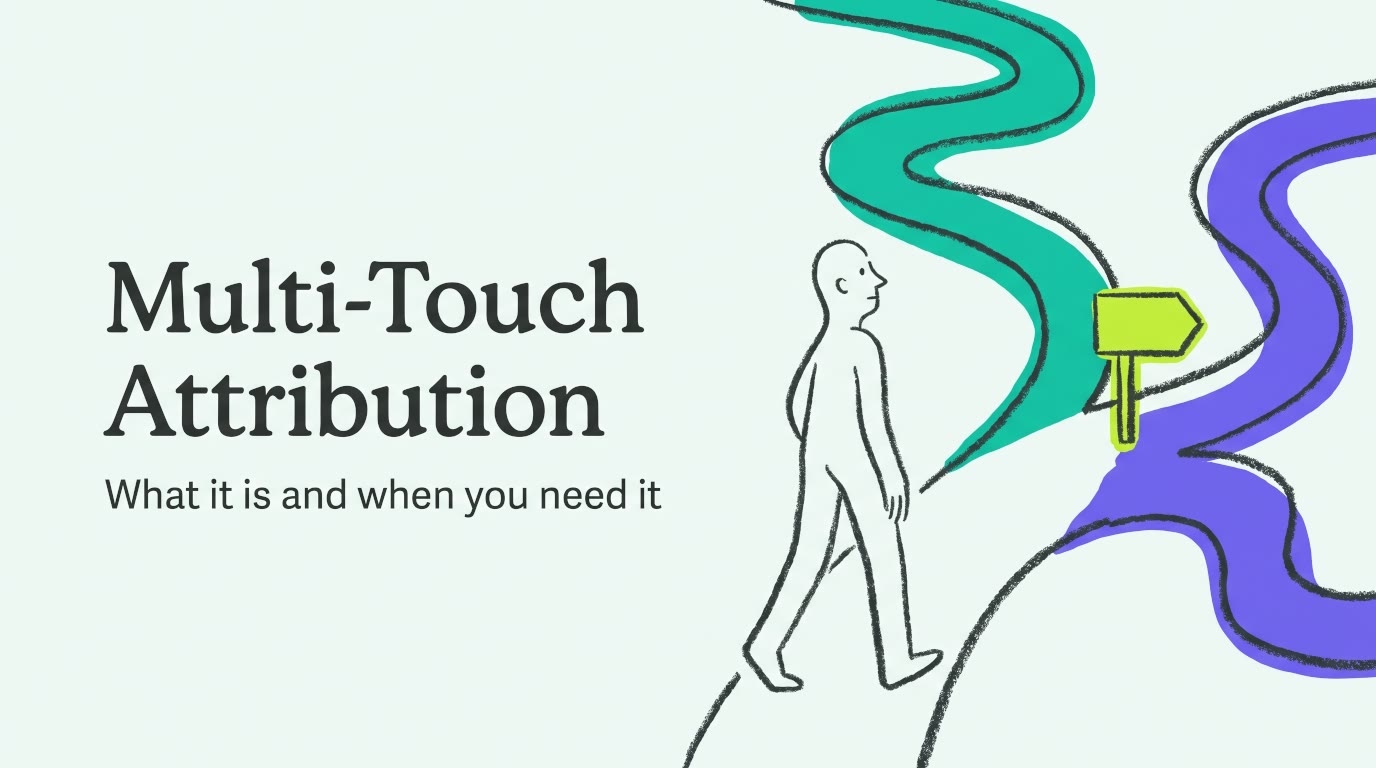 What Is Multi-Touch Attribution, and When Do You Need It?
