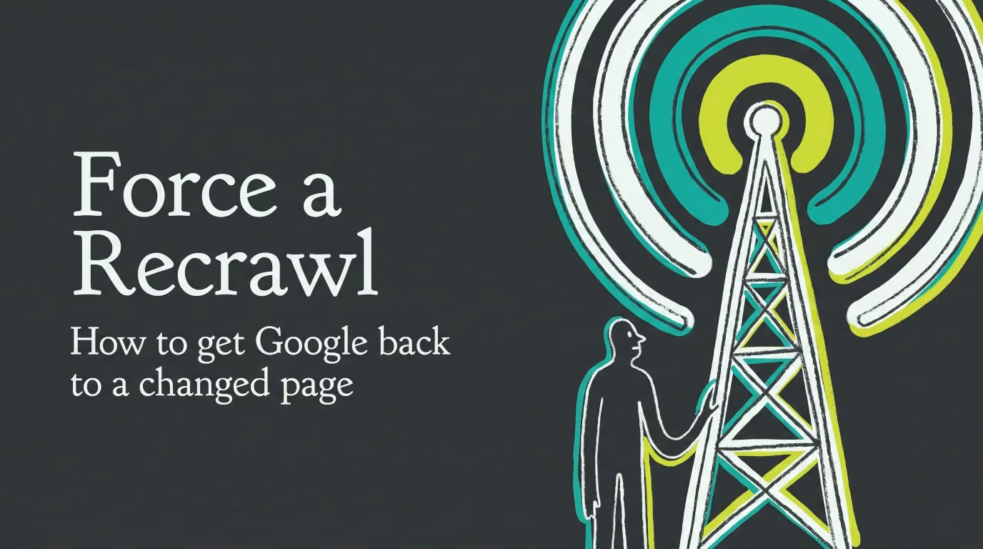How to Force Google to Recrawl a Page That Just Changed